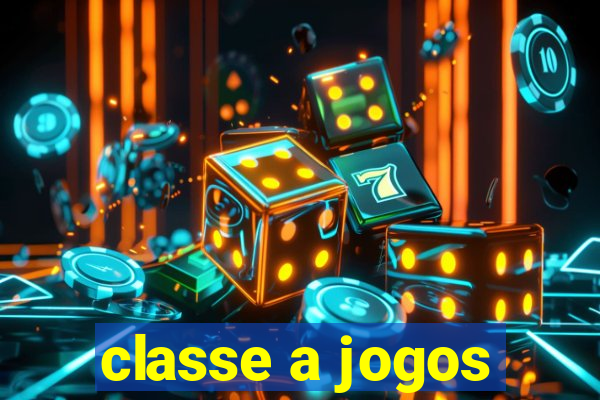 classe a jogos